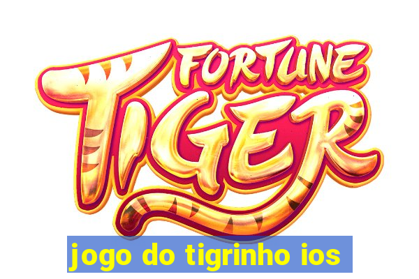 jogo do tigrinho ios